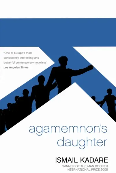 Agamemnon's Daughter - Ismail Kadare