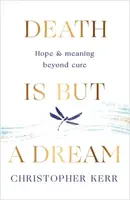 Death is But a Dream - Dr Christopher Kerr
