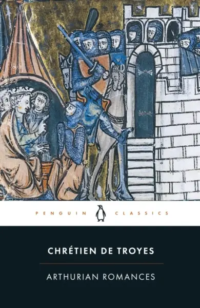 Arthurian Romances - Chrétien de Troyes
