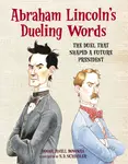 Abraham Lincoln's Dueling Words - Donna Janell Bowman