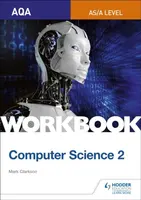 AQA AS/A-level Computer Science Workbook 2 - Mark Clarkson