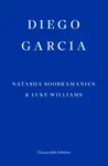 Diego Garcia â€“ WINNER OF THE GOLDSMITHS PRIZE 2022 - Luke Williams, Natasha Soobramanien