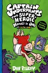 Captain Underpants: Two Super-Heroic Novels in One (Full Colour!) - Dav Pilkey