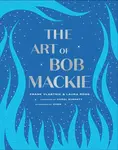The Art of Bob Mackie - Frank Vlastnik, Laura Ross