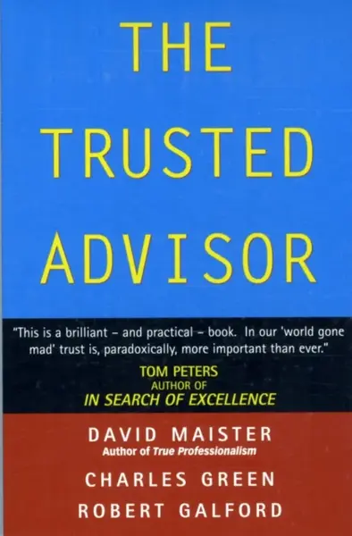 The Trusted Advisor - David H. Maister, Charles Green, Robert Galford