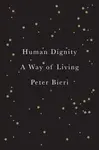 Human Dignity - Peter  Bieri