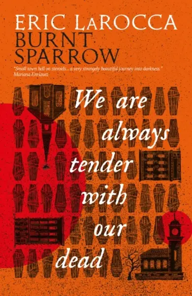 Burnt Sparrow - We Are Always Tender with Our Dead - Eric LaRocca