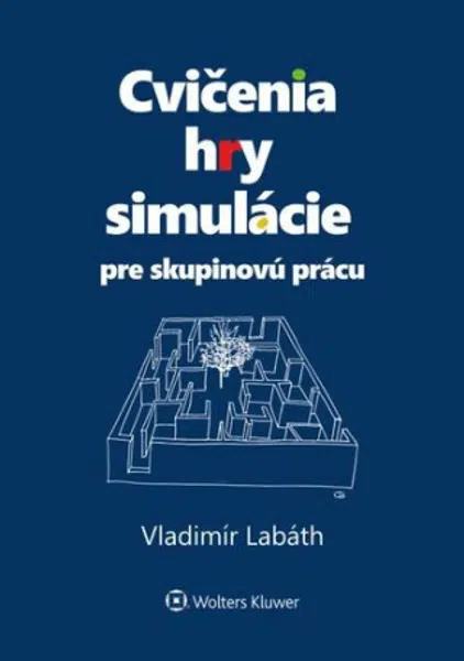 Cvičenia, hry, simulácie pre skupinovú prácu - Vladimír Labáth