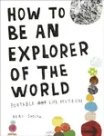 How to Be an Explorer of World - Keri Smithová