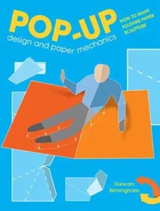 Pop-Up Design and Paper Mechanics - Duncan Birmingham