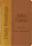 Daily Readings - John Calvin - Scott Manetsch