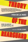 Theory of the Rearguard - Ivan de la Nuez