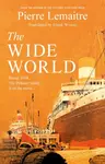 The Wide World - Pierre Lemaitre