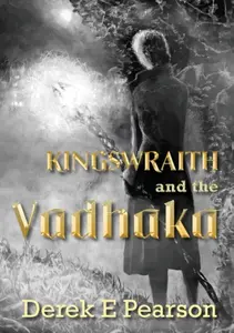Kingswraith: And the Vadhaka - Derek E Pearson