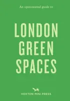 An Opinionated Guide to London Green Spaces - Harry Ades, Marco Kesseler