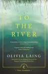 To the River - Laing Olivia