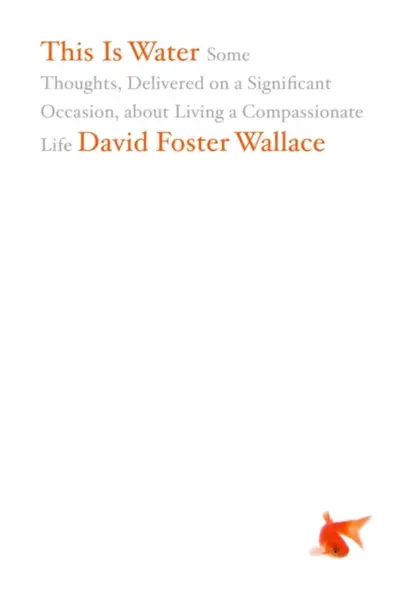 This Is Water - David Foster Wallace