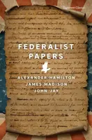 The Federalist Papers - Alexander Hamilton, John Jay, James Madison