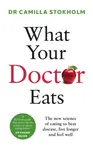 What Your Doctor Eats - Dr Camilla Stokholm