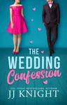 The Wedding Confession - JJ Knight