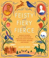 Feisty and Fiery and Fierce - Mairi Kidd