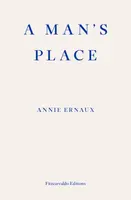 A Man's Place â€“ WINNER OF THE 2022 NOBEL PRIZE IN LITERATURE - Annie Ernaux