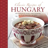 Classic Recipes of Hungary - Silvena Johan