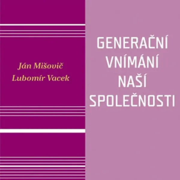 Generační vnímání života naší společnosti (Defekt) - Ján Mišovič, Vacek Lubomír