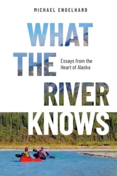 What the River Knows - Michael Engelhard