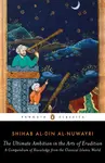 The Ultimate Ambition in the Arts of Erudition - Shihab al-Din al-Nuwayri