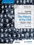 Access to History for Cambridge International AS Level: The History of the USA 1820-1941 - Alan Farmer