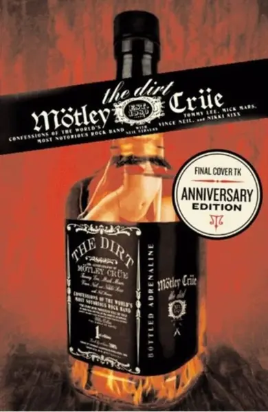 The Dirt (The Anniversary Edition) - Nikki Sixx, Lee Tommy, Mick Mars, Vince Neil