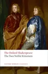 The Two Noble Kinsmen: The Oxford Shakespeare - William Shakespeare, Fletcher John