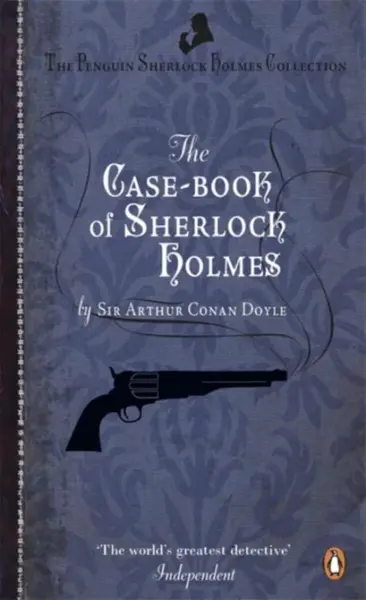 The Case-Book of Sherlock Holmes - Sir Arthur Conan Doyle