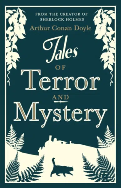 Tales of Terror and Mystery - Sir Arthur Conan Doyle