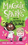 Maggie Sparks and the School of Slime - Steve Smallman