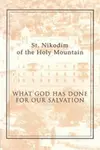 What God Has Done for Our Salvation - St. Nikodim of the Holy Mountain