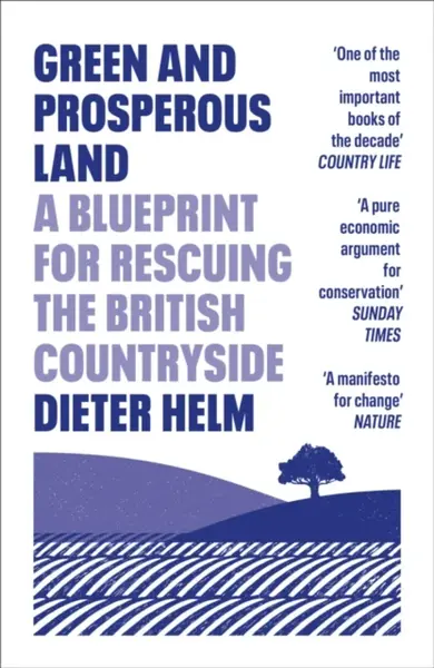 Green and Prosperous Land - Dieter Helm