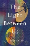 The Light Between Us - Elaine Chiew