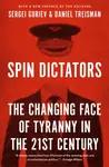 Spin Dictators - Daniel Treisman, Sergei Guriev