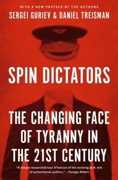 Spin Dictators - Daniel Treisman, Sergei Guriev