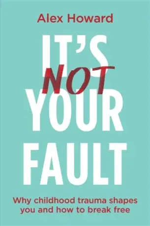 Itâ€™s Not Your Fault - Alex Howard