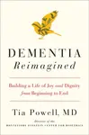 Dementia Reimagined - Tia Powell