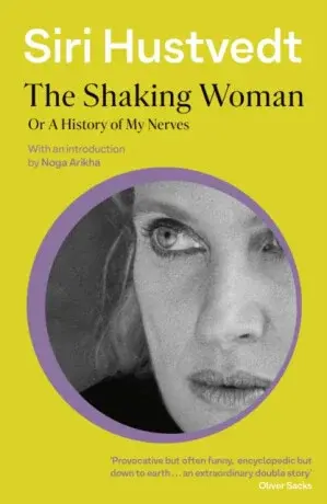 The Shaking Woman or A History of My Nerves - Siri Hustvedtová