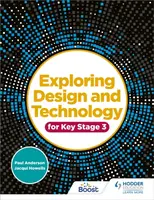 Exploring Design and Technology for Key Stage 3 - Paul Anderson, Jacqui Howells