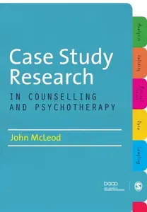 Case Study Research in Counselling and Psychotherapy - John McLeod