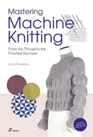 Mastering Machine Knitting - Lucia Consiglia Tarantino