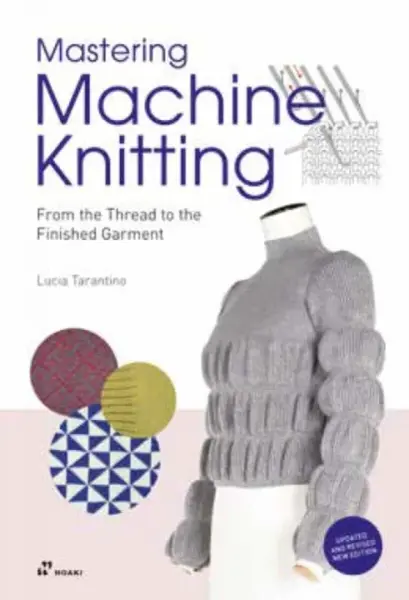Mastering Machine Knitting - Lucia Consiglia Tarantino