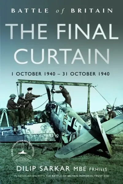 Battle of Britain The Final Curtain - Dilip Sarkar