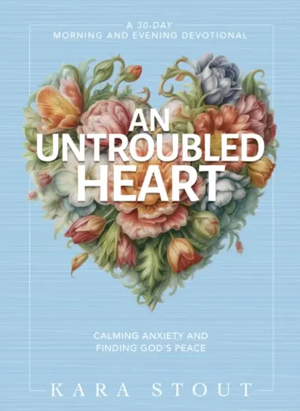 An Untroubled Heart - Kara Stout